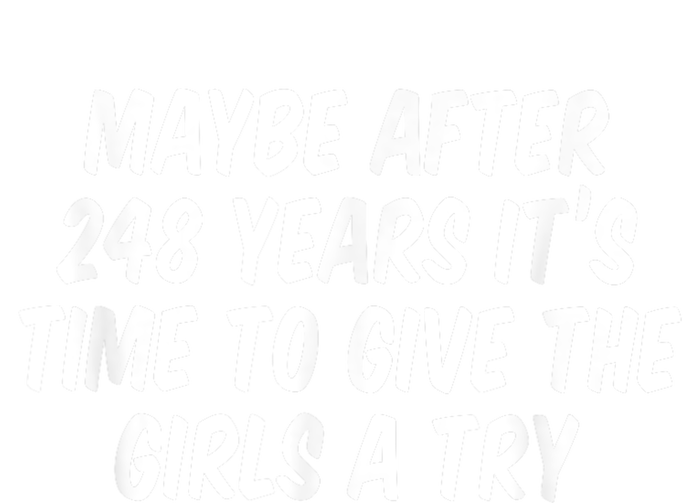 Maybe After 248 Years It’S Time To Give The Girl T-Shirt