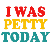 I Was Petty Today T-Shirt