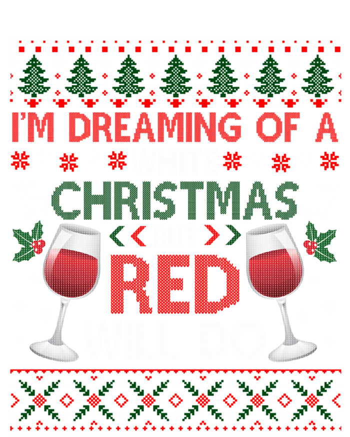 IM Dreaming Of A White Christmas But Red Will Do Ugly Xmas Gift T-Shirt