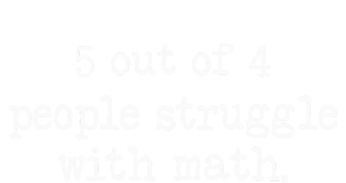 Funny 5 Out Of 4 People Struggle With Math T-Shirt