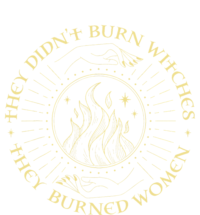 They DidnT Burn Witches They Burned Women Halloween Flexfit Unipanel Trucker Cap