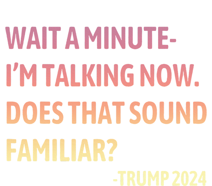 IM Talking Now Does That Sound Familiar Trump 2024 Tie-Dye Long Sleeve Shirt