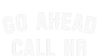 Go Ahead Call Hr! Joking Fun Hr T-Shirt