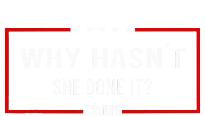 Why HasnT She Done It Presidential Debatetrump Harris Cooling Performance Long Sleeve Crew