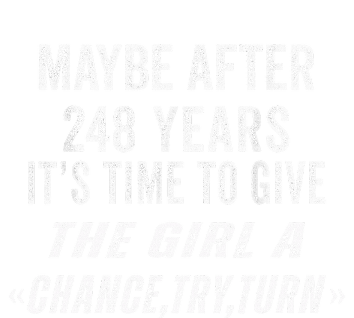 Maybe After 248 Years Its The Time To Give The A Try Tall T-Shirt