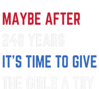 Maybe After 248 Years ItS Time To Give The A Try T-Shirt