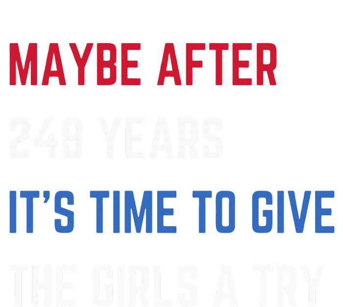 Maybe After 248 Years ItS Time To Give The A Try T-Shirt