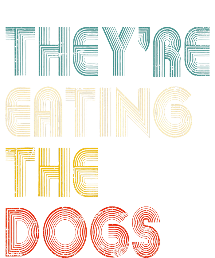 TheyRe Eating The Dogs 2024 T-Shirt