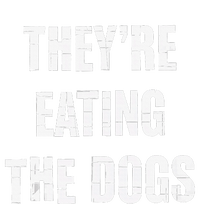 TheyRe Eating The Dogs Dog Owners Animal Lovers T-Shirt