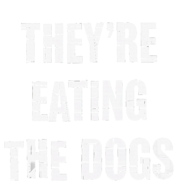 TheyRe Eating The Dogs Dog Owners Animal Lovers T-Shirt