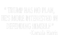 Trump Has No Plan HeS More Interested In Defending Himself T-Shirt