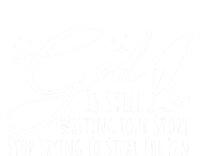 God Is Still Writing Your Story Stop Trying To Steal The Pen Cute Gift T-Shirt