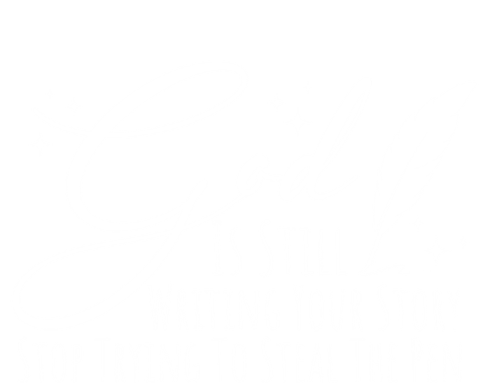 God Is Still Writing Your Story Stop Trying To Steal The Pen Cute Gift T-Shirt