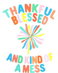 Thankful Blessed And Kind Of A Mess Gift Tall Long Sleeve T-Shirt