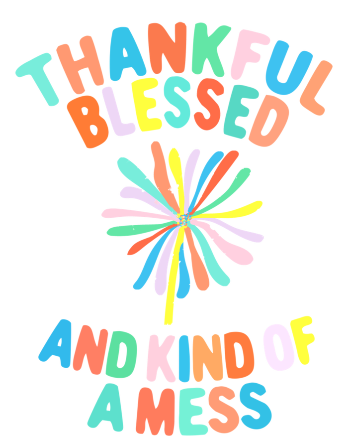 Thankful Blessed And Kind Of A Mess Gift Tall Long Sleeve T-Shirt