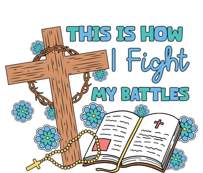 This Is How I Fight My Battles Christian Faith Bible Lover Gift Long Sleeve Shirt