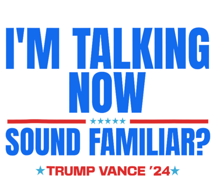 IM Talking Now Sound Familiar Trump 2024 For President Performance Sprint T-Shirt