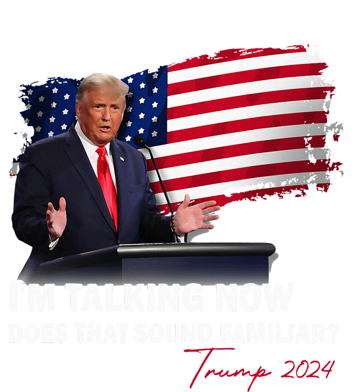 IM Talking Now Does That Sound Familiar Trump 2024 T-Shirt