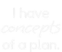 I Have Concepts Of A Plan! Funny Trump Debate T-Shirt