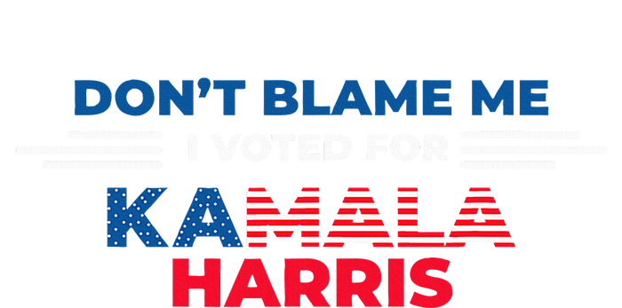 DonT Blame Me I Voted For Kamala Harris 2024 Women's Perfect Tri Tunic Long Sleeve Shirt