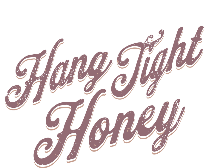 Hang Tight Honey Country Music T-Shirt