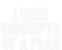 I Have Concepts Of A Plan Funny Pro Kamala Harris Election Tall Long Sleeve T-Shirt