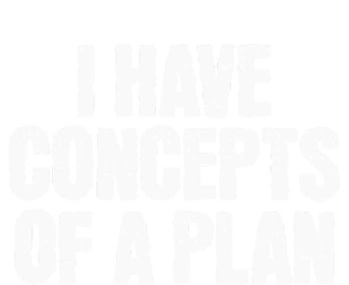 I Have Concepts Of A Plan Funny Pro Kamala Harris Election Tall Long Sleeve T-Shirt