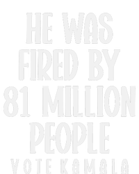 He Was Fired By 83 Million People Vote Kamala Womens Funnel Neck Pullover Hood