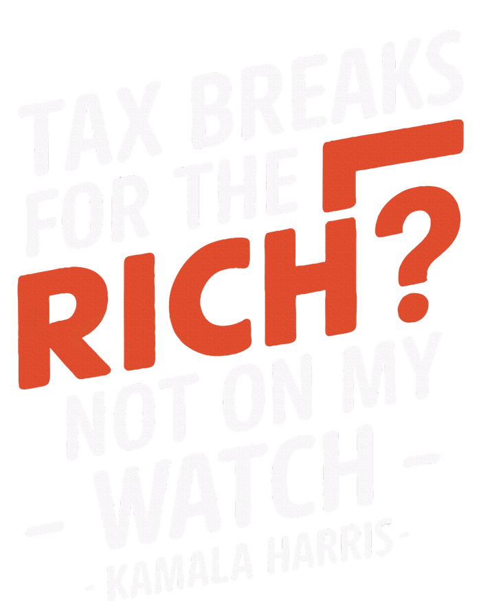 Tax Breaks For The Rich Not On My Watch Kamala Harris Women's Pullover Hoodie