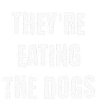 TheyRe Eating The Dogs T-Shirt