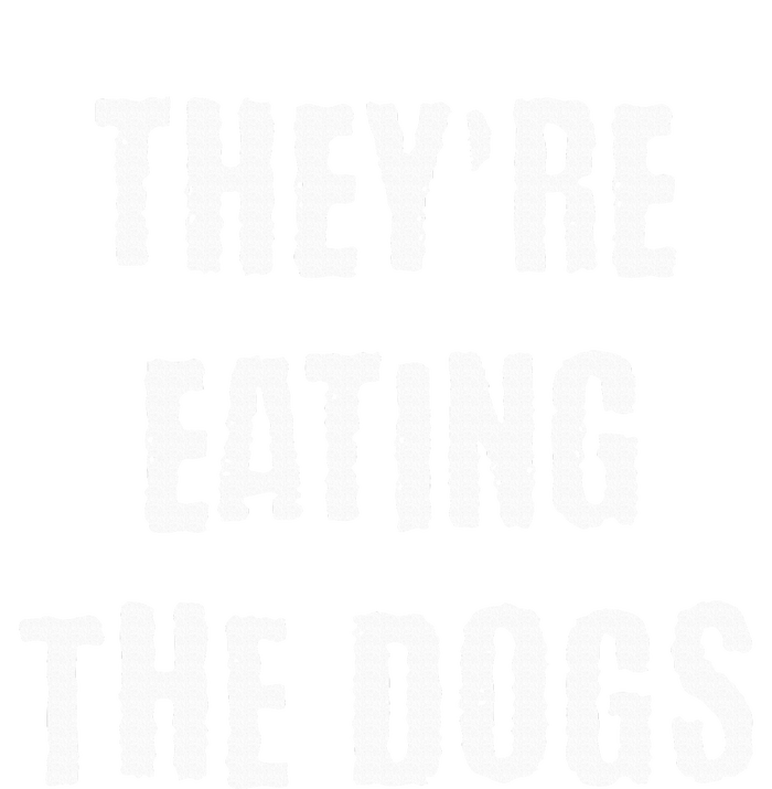 TheyRe Eating The Dogs T-Shirt