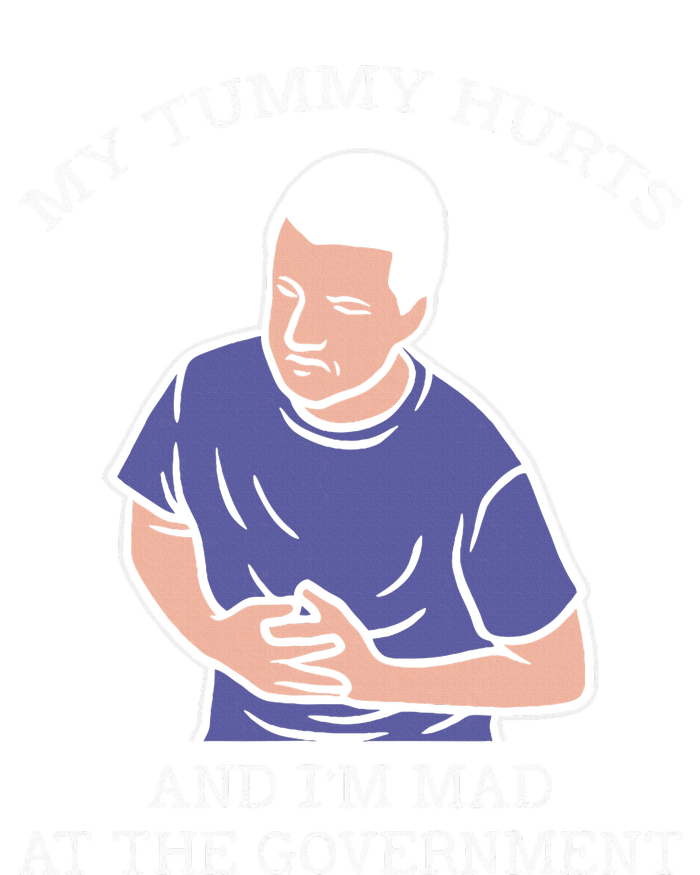 My Tummy Hurts And IM Mad At The Government T-Shirt