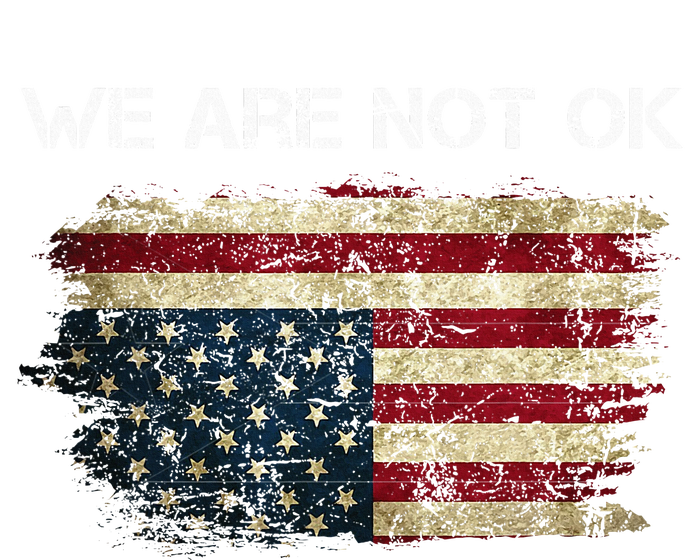 We Are Not Ok Usa Flag Upside Down T-Shirt