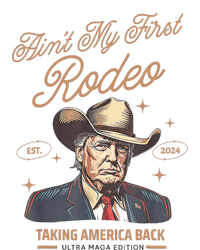 AinT My First Rodeo Donald Trump Cowboy Taking America Back Long Sleeve Shirt