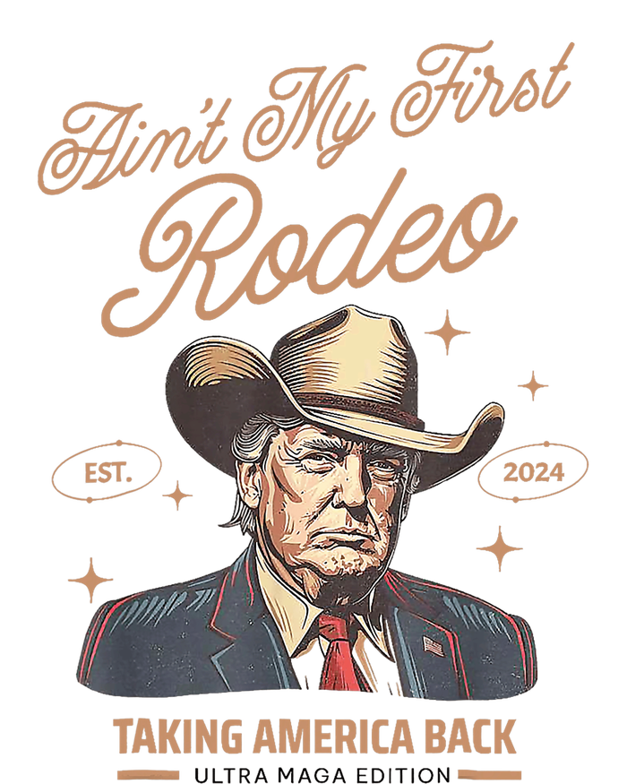 AinT My First Rodeo Donald Trump Cowboy Taking America Back Long Sleeve Shirt