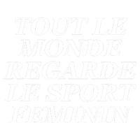 Tout Le Monde Regarde Le Sport Feminin T-Shirt