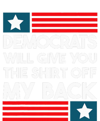 Democrats Will Give You The Off My Back Funny Design T-Shirt