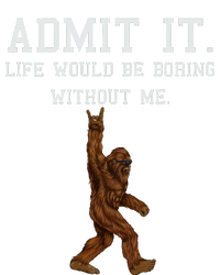 Bigfoot Admit It Life Would Be Boring Without Me Funny Rock City Backpack