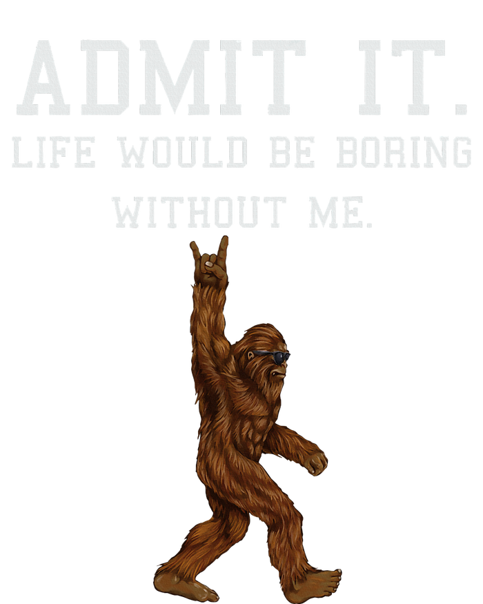 Bigfoot Admit It Life Would Be Boring Without Me Funny Rock City Backpack