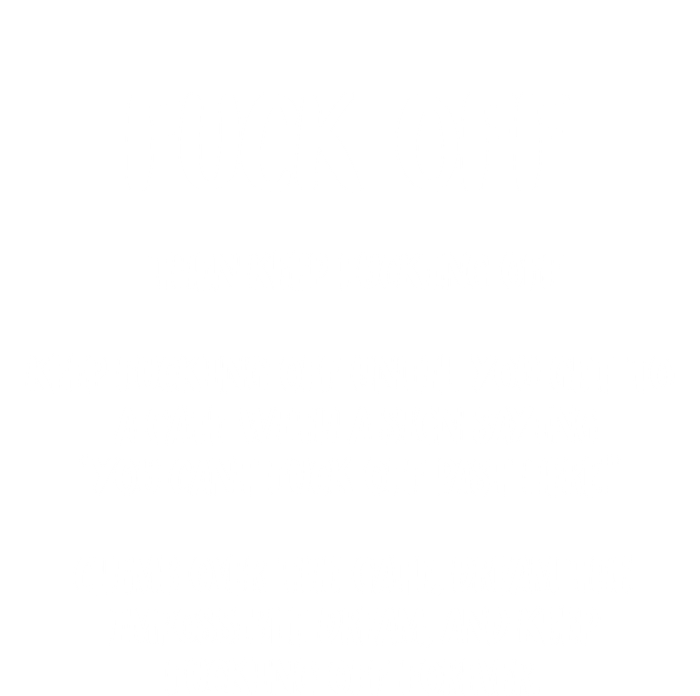 Fuck Off Fucking Off Forever T-Shirt