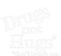 Drugs Not Hugs DonT Touch Me T-Shirt