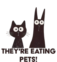 TheyRe Eating Pets 2024 Humor Cat Dog Funny Gift T-Shirt