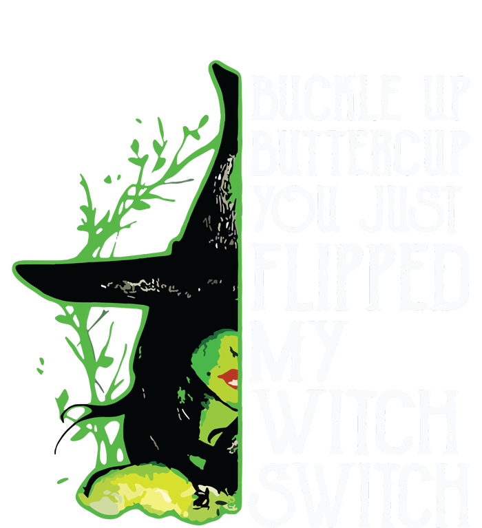 Witch Buckle Up Buttercup You Just Flipped My Witch Switch Flexfit Unipanel Trucker Cap