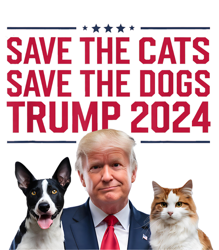 Save The Cats Save The Dogs Trump 2024 Pet Lovers Statement T-Shirt