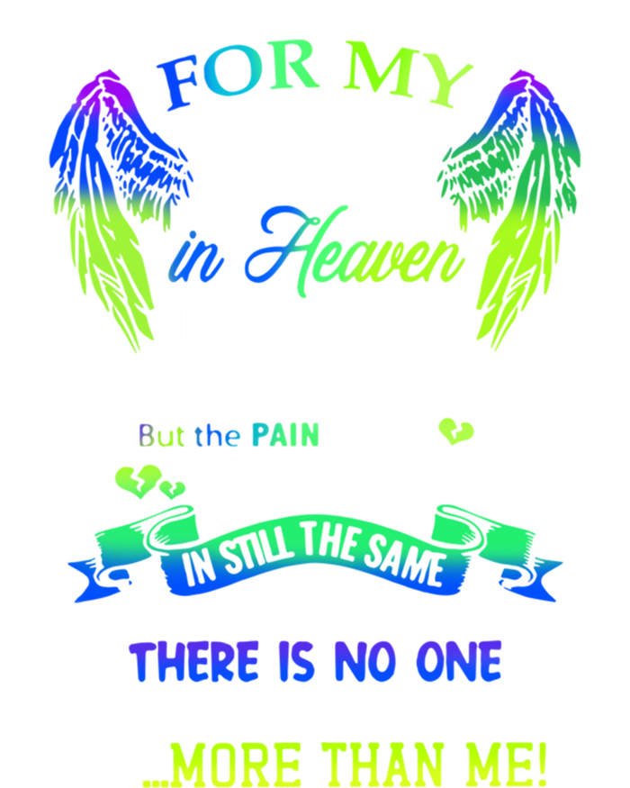 For My Dad In Heaven I Hide My Tears Who Miss You Meaningful Gift T-Shirt