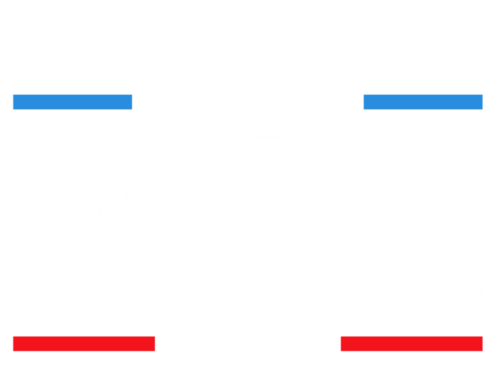 Trump 2024 Drill Drill Funny Pro Trump Cute Gift T-Shirt