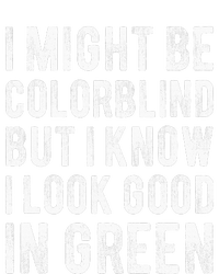 I Might Be Colorblind But I Know I Look Good In Green Funny Cooling Performance Crew T-Shirt