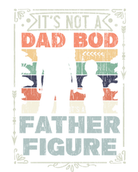 Funny Fathers Day ItS Not A Dad Bod ItS A Father Figure Gift T-Shirt