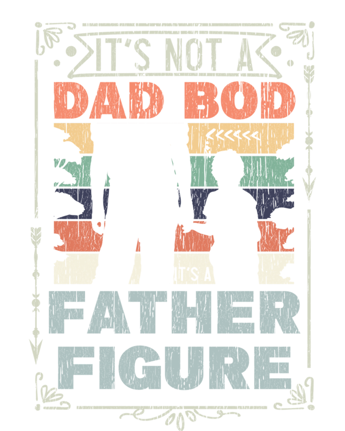 Funny Fathers Day ItS Not A Dad Bod ItS A Father Figure Gift T-Shirt