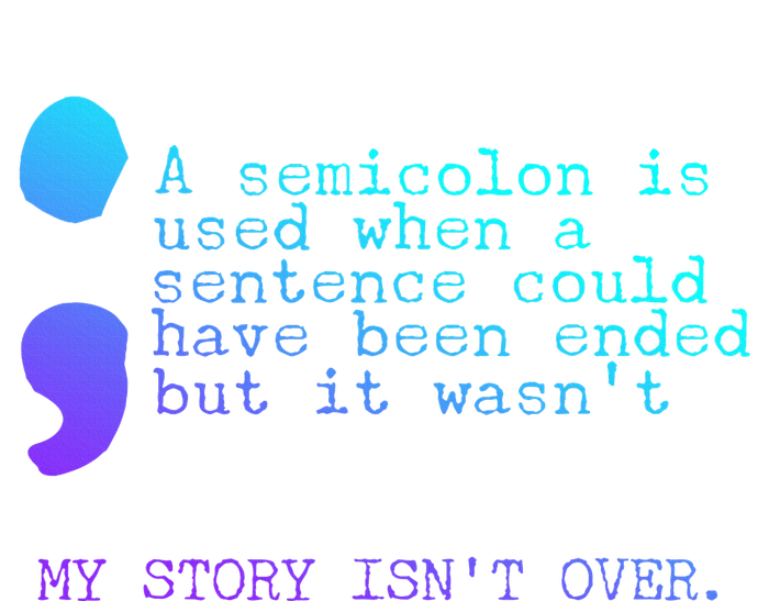 A Semicolon My Story IsnT Over Suicide Prevention T-Shirt